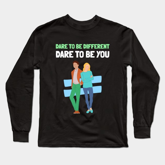 Dare to be Different Dare to be You Self Empowerment Long Sleeve T-Shirt by GreenbergIntegrity